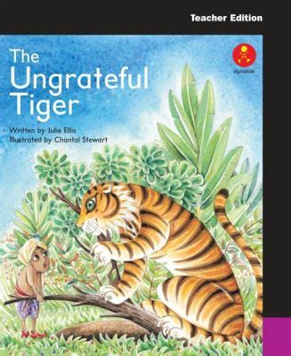  The Ungrateful Tiger: Um Conto Chinês do Século XII Sobre Avarícia e Gratidão!